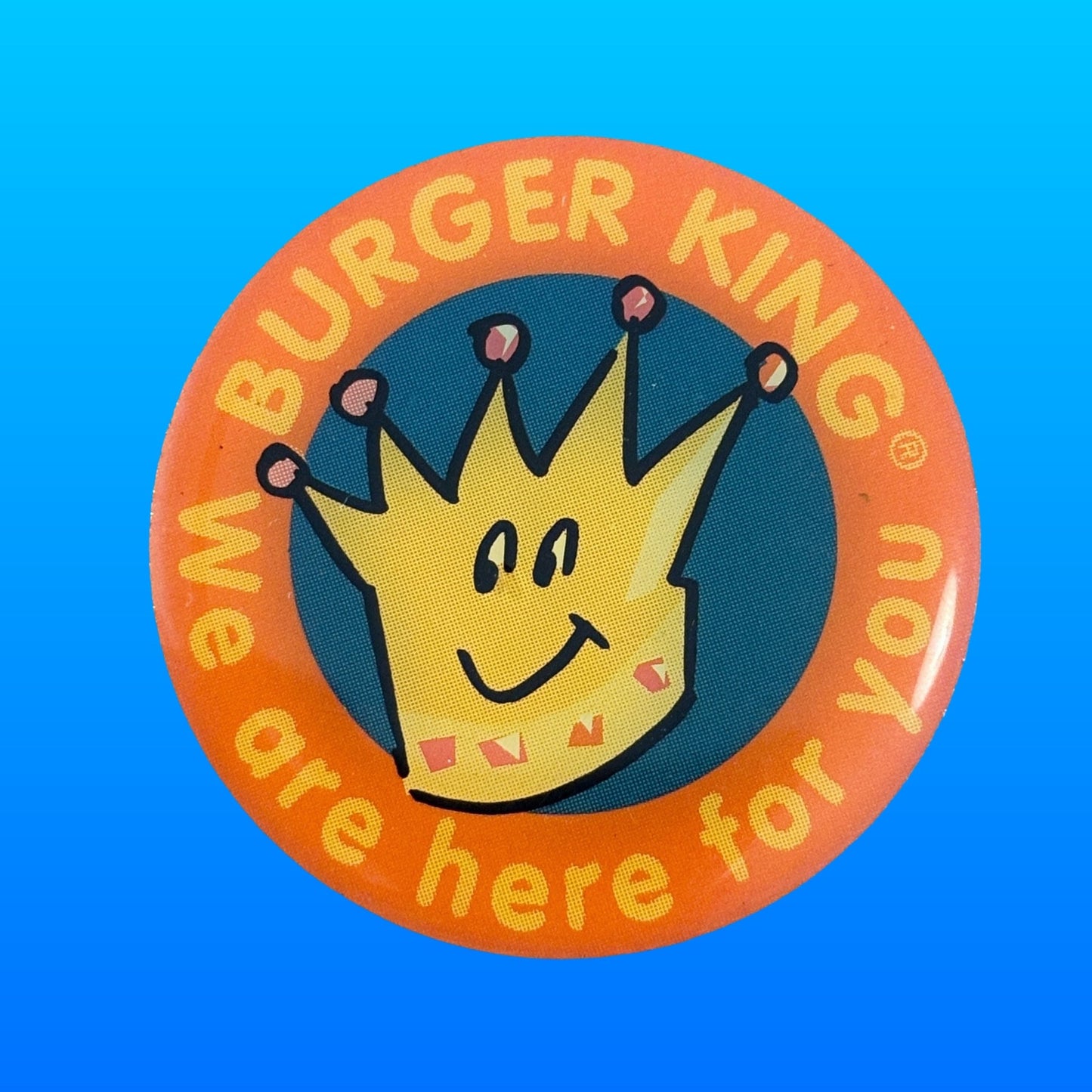 Burger King: We Are Here For You Pin Badge (2000s) - PopCultGang